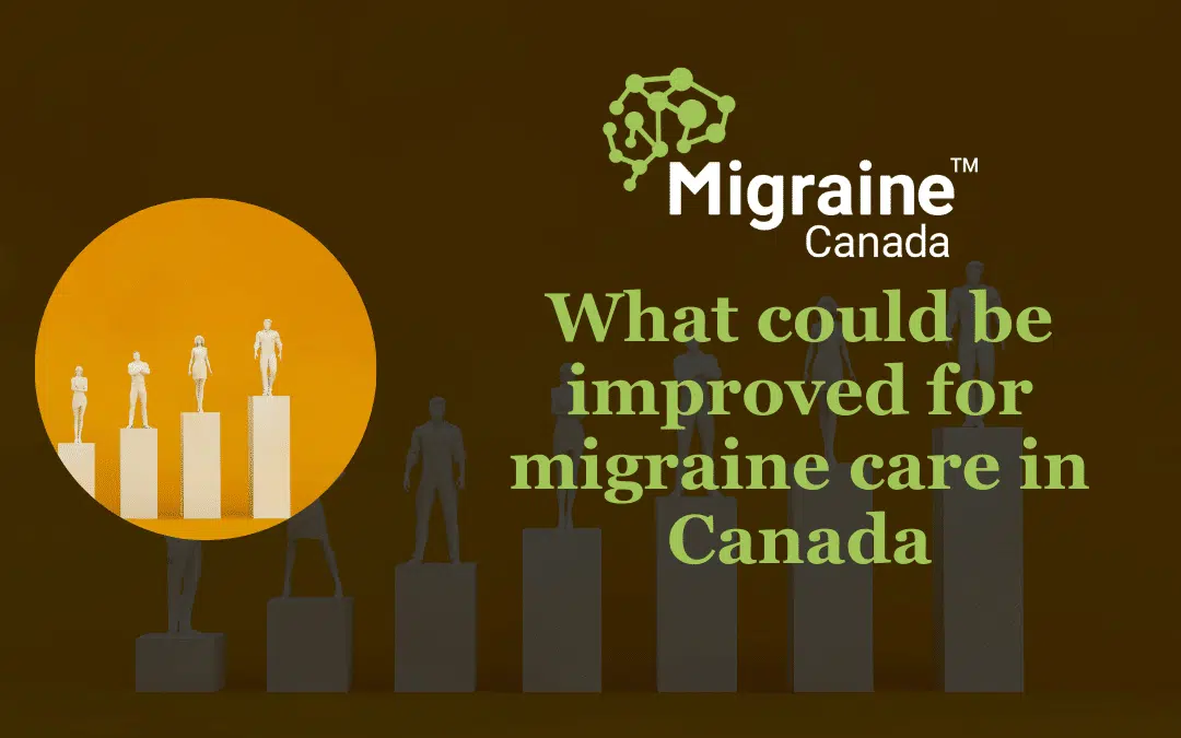 What Could be Improved for Migraine Care in Canada