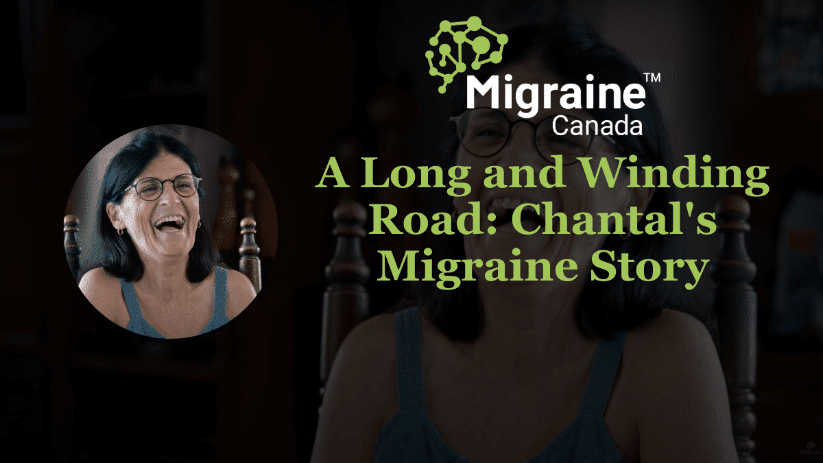 Video Post 37 - A Long and Winding Road_ Chantal_s Migraine Story