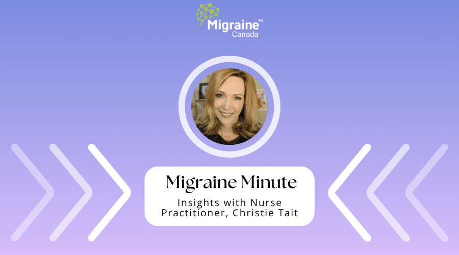 Migraine Minute with Nurse Practitioner Christie Tait