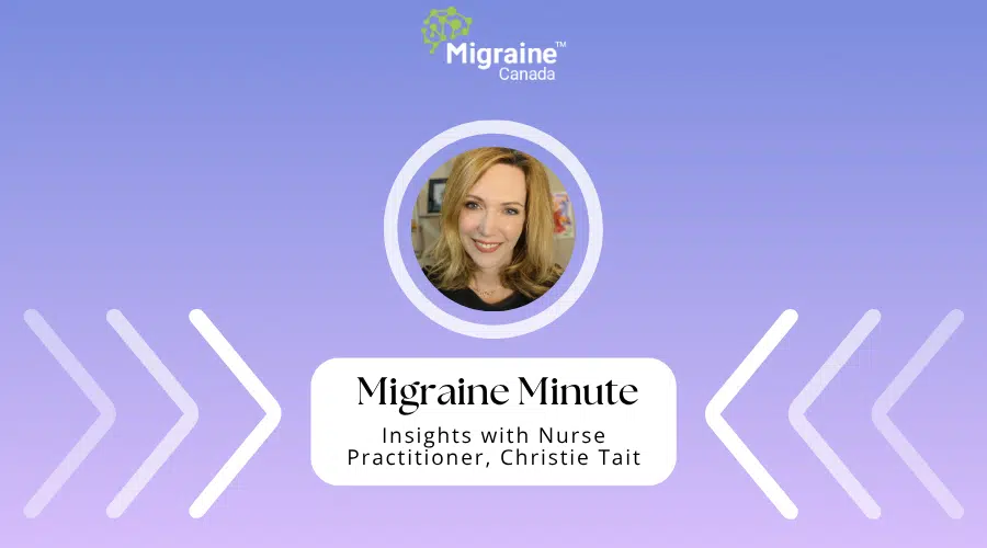 Migraine Minute with Nurse Practitioner Christie Tait